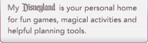 My Disneyland is your personal home for fun games, magical activities and helpful planning tools.