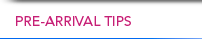 Pre-Arrival Tips