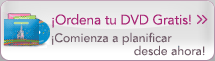 ¡Ordena tu DVD Gratis! 
¡Comienza a planificar desde ahora!
